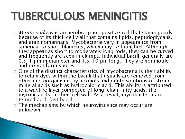 TUBERCULOUS MENINGITIS � � � M tuberculosis is an aerobic gram-positive rod that stains
