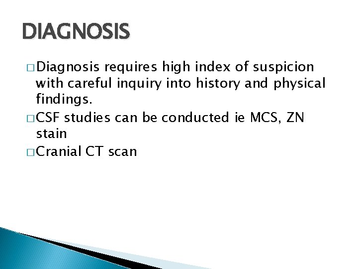 DIAGNOSIS � Diagnosis requires high index of suspicion with careful inquiry into history and