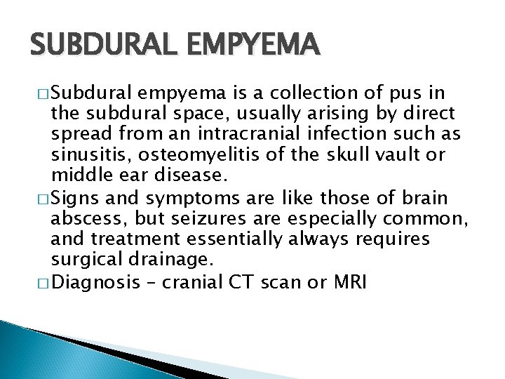 SUBDURAL EMPYEMA � Subdural empyema is a collection of pus in the subdural space,