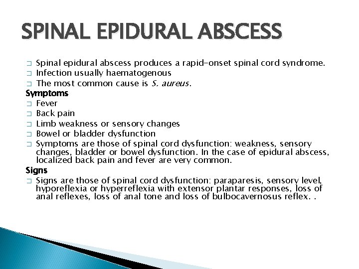 SPINAL EPIDURAL ABSCESS Spinal epidural abscess produces a rapid-onset spinal cord syndrome. � Infection