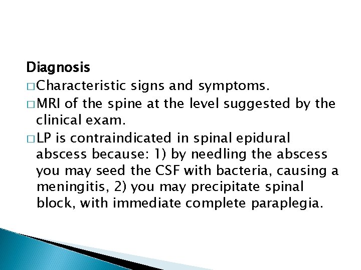 Diagnosis � Characteristic signs and symptoms. � MRI of the spine at the level