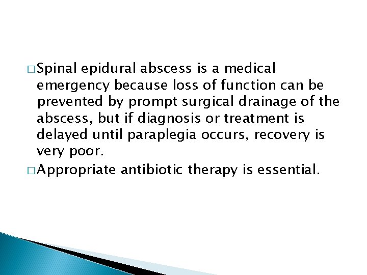 � Spinal epidural abscess is a medical emergency because loss of function can be