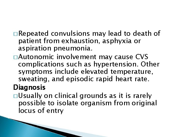 � Repeated convulsions may lead to death of patient from exhaustion, asphyxia or aspiration