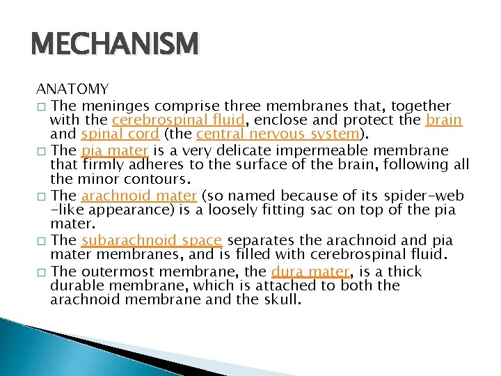 MECHANISM ANATOMY � The meninges comprise three membranes that, together with the cerebrospinal fluid,