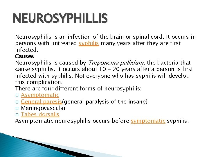 NEUROSYPHILLIS Neurosyphilis is an infection of the brain or spinal cord. It occurs in