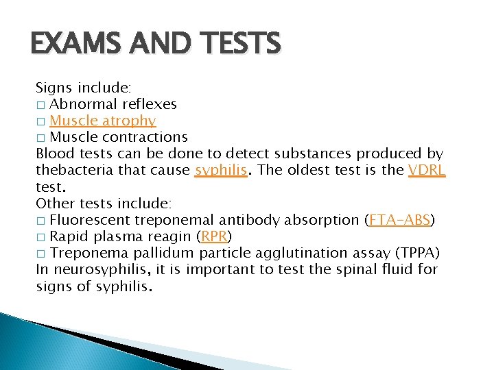 EXAMS AND TESTS Signs include: � Abnormal reflexes � Muscle atrophy � Muscle contractions