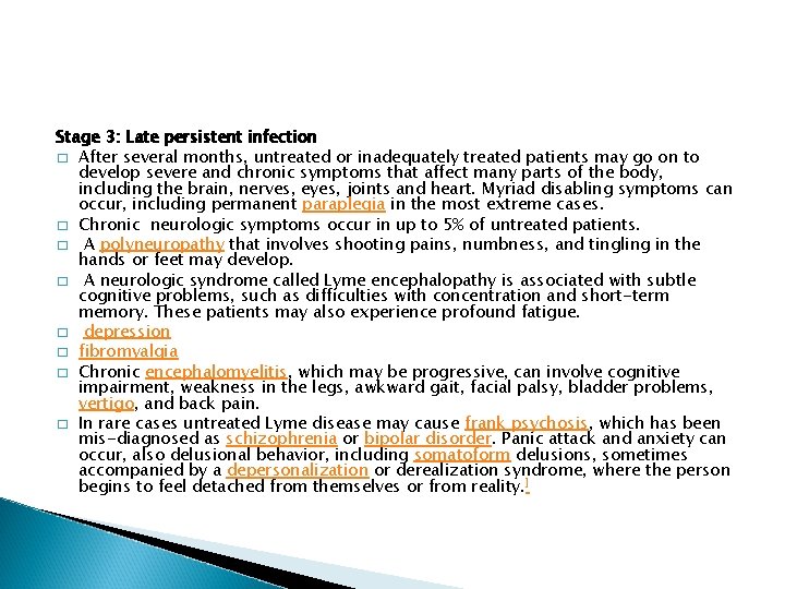 Stage 3: Late persistent infection � After several months, untreated or inadequately treated patients