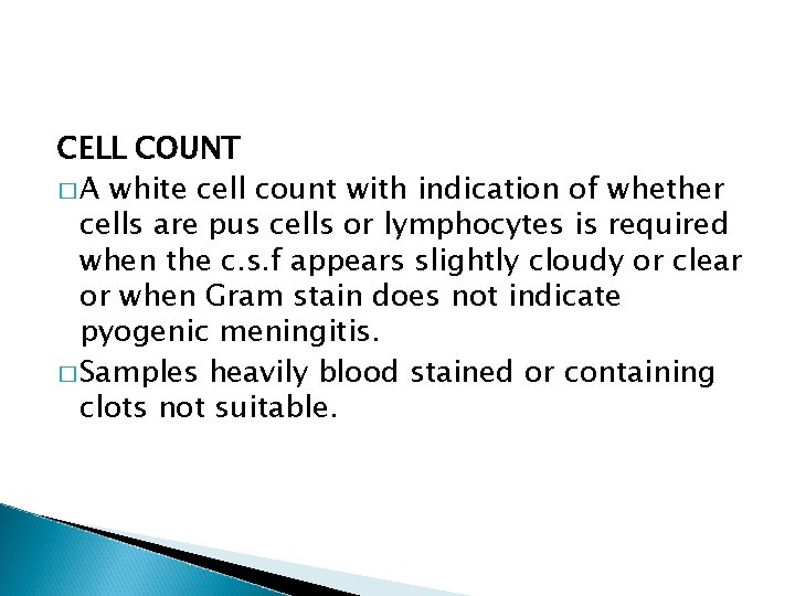 CELL COUNT � A white cell count with indication of whether cells are pus