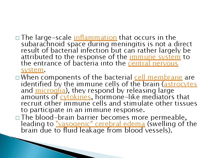 � The large-scale inflammation that occurs in the subarachnoid space during meningitis is not