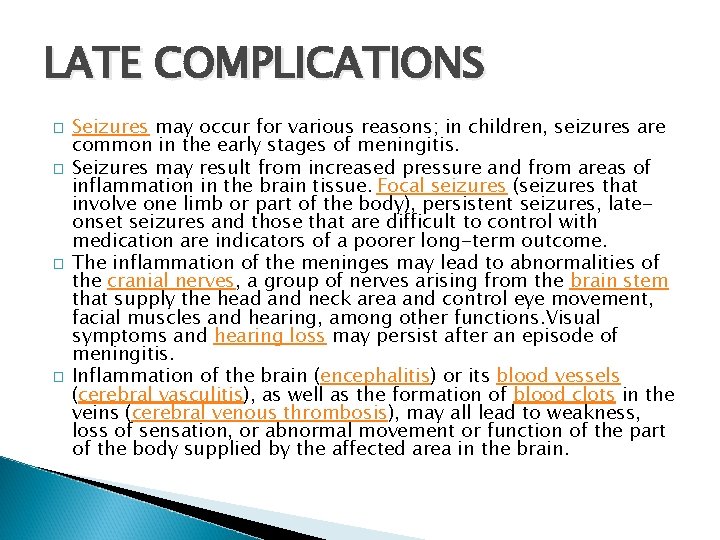 LATE COMPLICATIONS � � Seizures may occur for various reasons; in children, seizures are