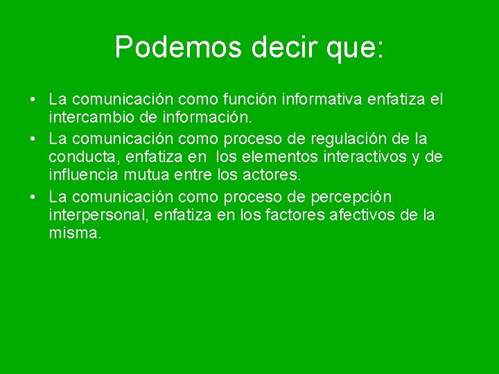 Podemos decir que: • La comunicación como función informativa enfatiza el intercambio de información.