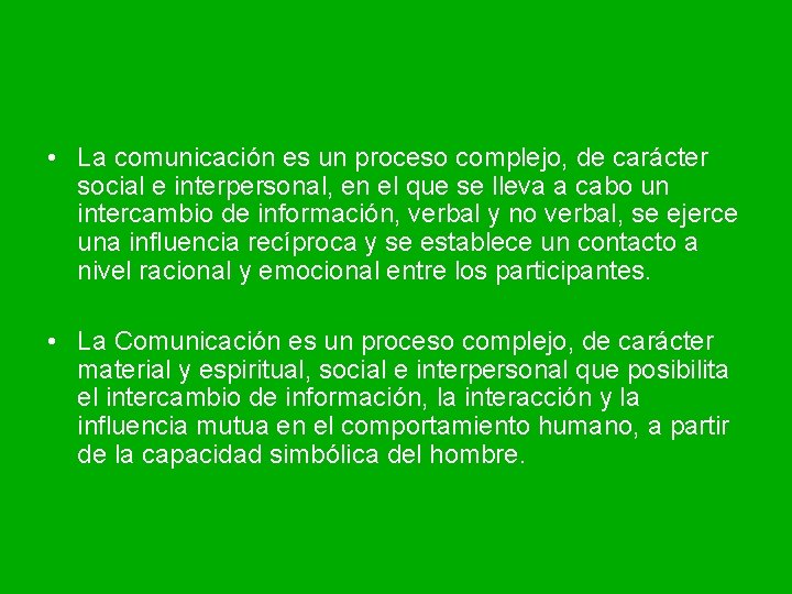  • La comunicación es un proceso complejo, de carácter social e interpersonal, en