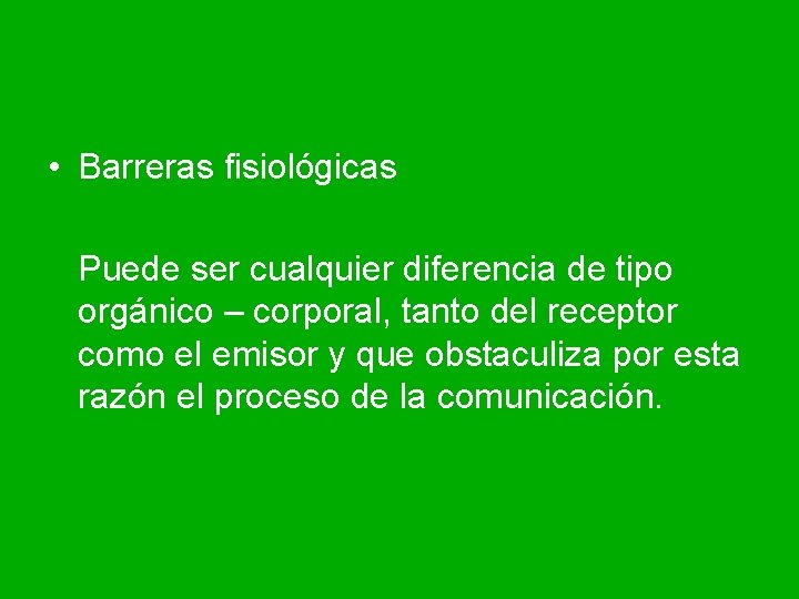  • Barreras fisiológicas Puede ser cualquier diferencia de tipo orgánico – corporal, tanto