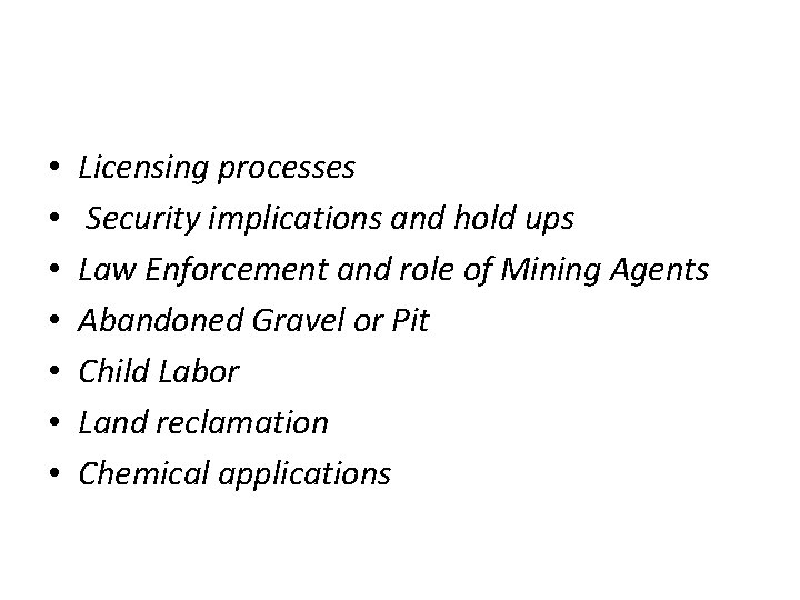  • • Licensing processes Security implications and hold ups Law Enforcement and role