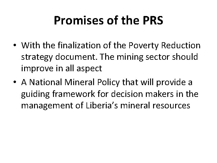 Promises of the PRS • With the finalization of the Poverty Reduction strategy document.