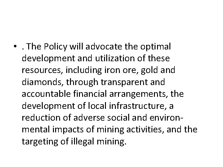  • . The Policy will advocate the optimal development and utilization of these