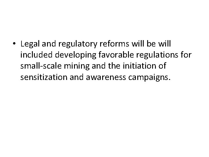  • Legal and regulatory reforms will be will included developing favorable regulations for