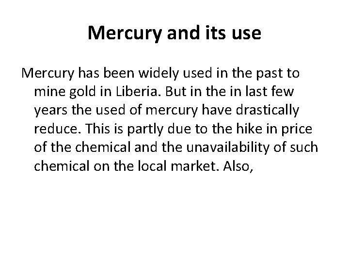 Mercury and its use Mercury has been widely used in the past to mine