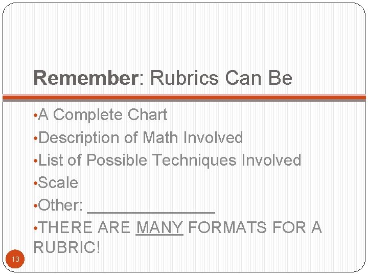 Remember: Rubrics Can Be • A Complete Chart • Description of Math Involved •