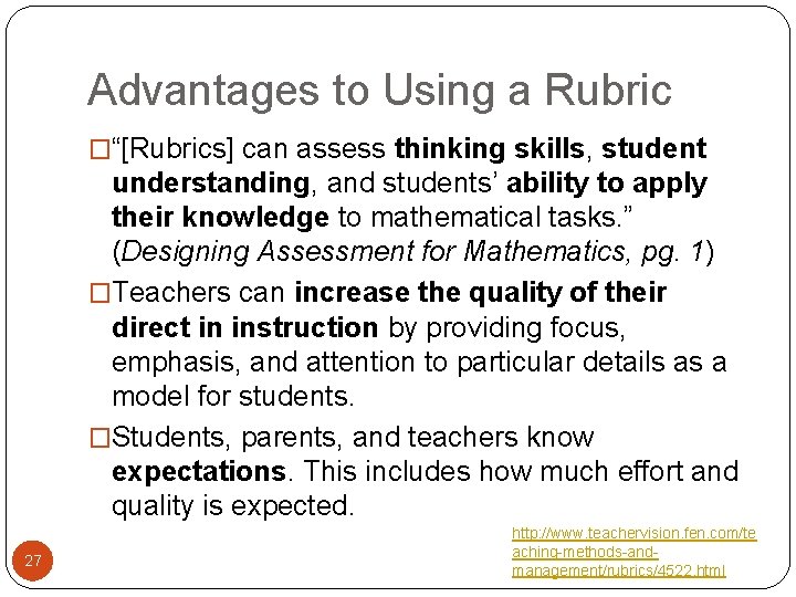 Advantages to Using a Rubric �“[Rubrics] can assess thinking skills, student understanding, and students’