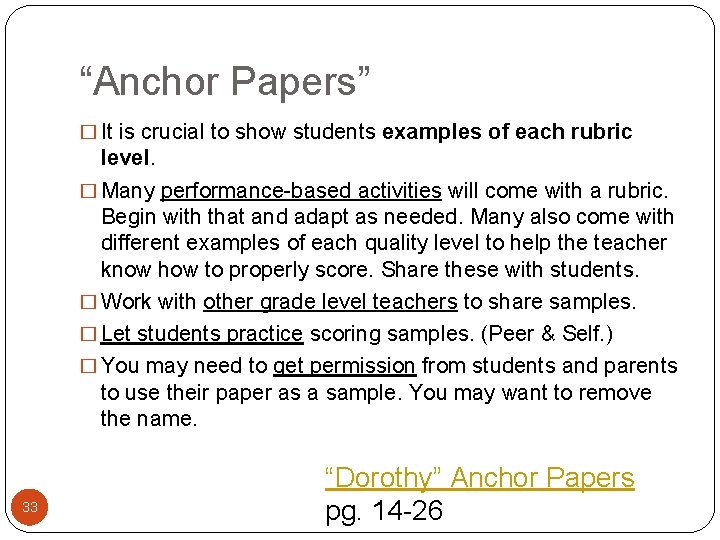 “Anchor Papers” � It is crucial to show students examples of each rubric level.