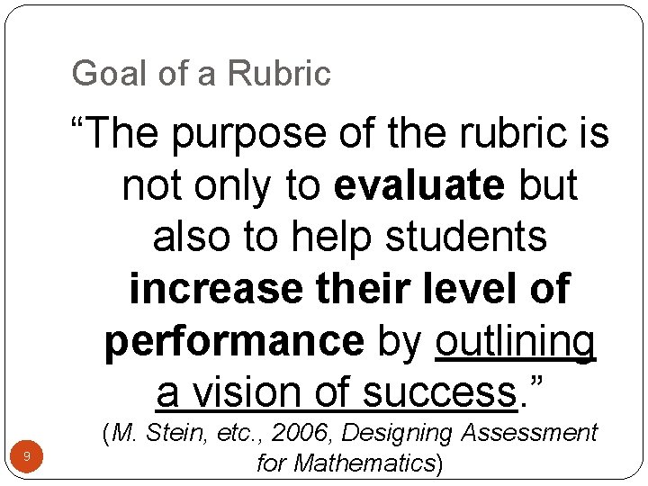 Goal of a Rubric “The purpose of the rubric is not only to evaluate