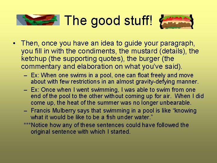 The good stuff! • Then, once you have an idea to guide your paragraph,