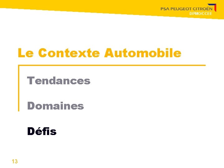 DPMO/CCEE Le Contexte Automobile Tendances Domaines Défis 13 