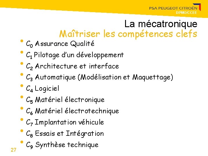 DPMO/CCEE La mécatronique Maîtriser les compétences clefs • C Assurance Qualité • C Pilotage