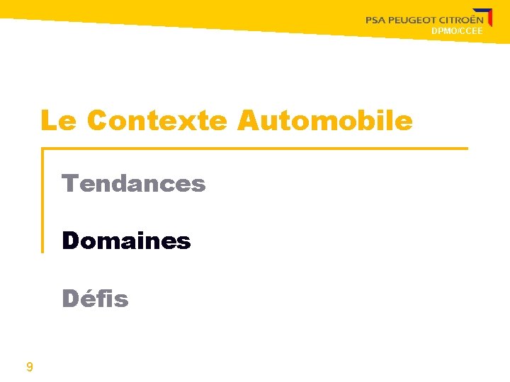 DPMO/CCEE Le Contexte Automobile Tendances Domaines Défis 9 