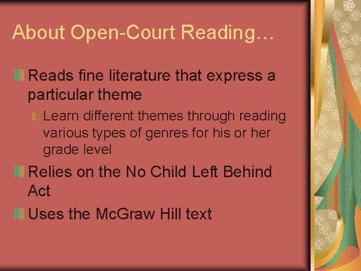About Open-Court Reading… Reads fine literature that express a particular theme Learn different themes