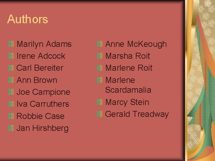 Authors Marilyn Adams Irene Adcock Carl Bereiter Ann Brown Joe Campione Iva Carruthers Robbie