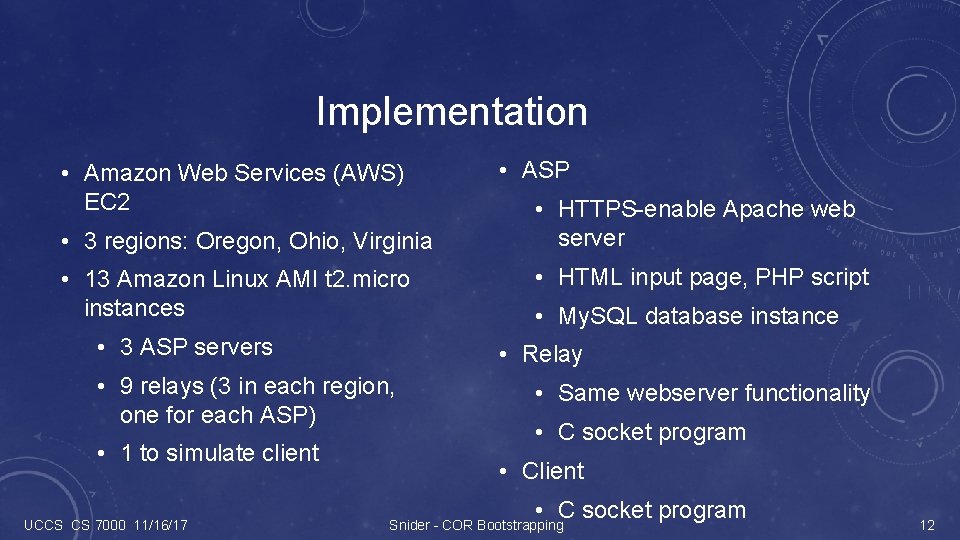 Implementation • Amazon Web Services (AWS) EC 2 • 3 regions: Oregon, Ohio, Virginia