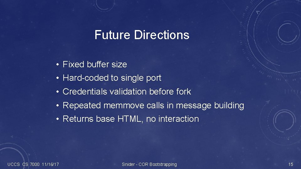 Future Directions • Fixed buffer size • Hard-coded to single port • Credentials validation