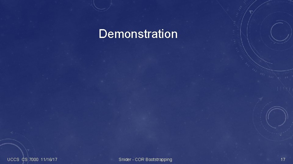 Demonstration UCCS CS 7000 11/16/17 Snider - COR Bootstrapping 17 