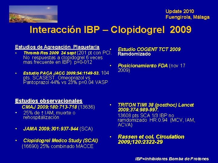 Update 2010 Fuengirola, Málaga Interacción IBP – Clopidogrel 2009 Estudios de Agregación Plaquetaria •