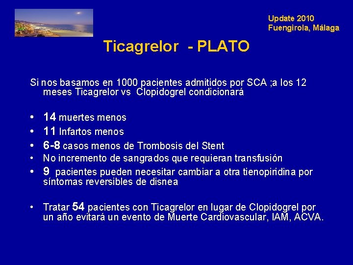 Update 2010 Fuengirola, Málaga Ticagrelor - PLATO Si nos basamos en 1000 pacientes admitidos