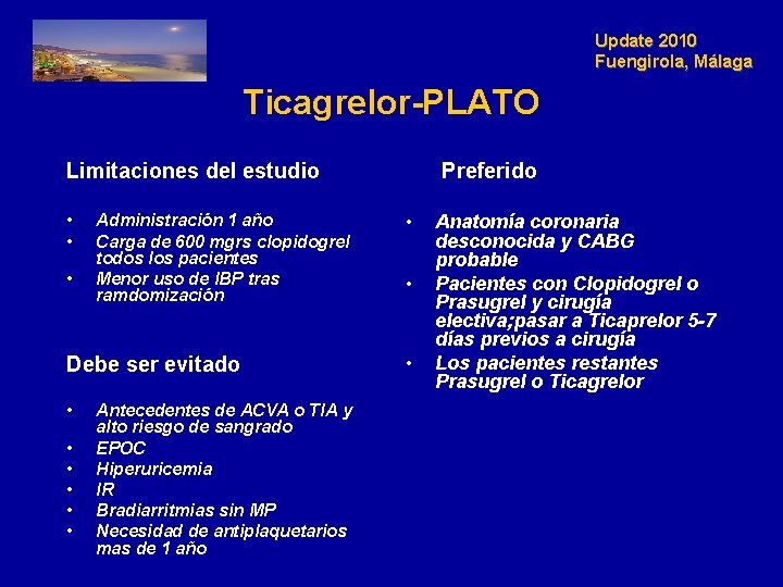 Update 2010 Fuengirola, Málaga Ticagrelor-PLATO Limitaciones del estudio • • • Administración 1 año