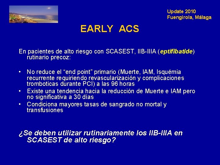 Update 2010 Fuengirola, Málaga EARLY ACS En pacientes de alto riesgo con SCASEST, IIB-IIIA