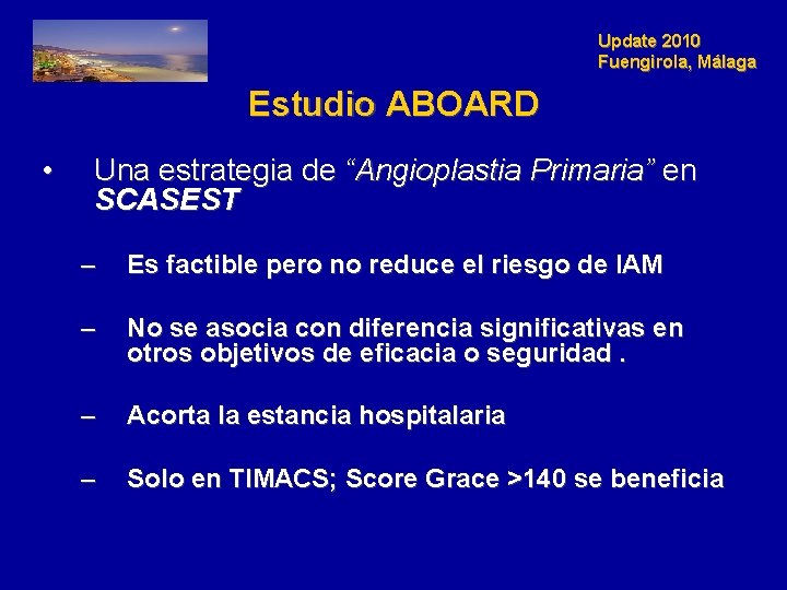 Update 2010 Fuengirola, Málaga Estudio ABOARD • Una estrategia de “Angioplastia Primaria” en SCASEST