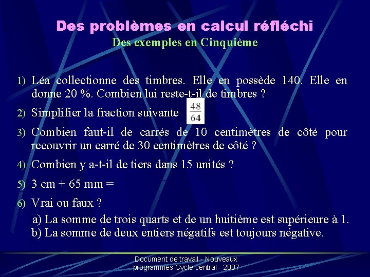 Des problèmes en calcul réfléchi Des exemples en Cinquième 1) Léa collectionne des timbres.