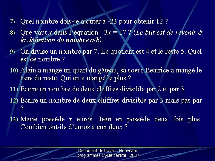 7) Quel nombre dois-je ajouter à -23 pour obtenir 12 ? 8) Que vaut