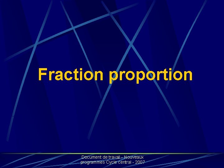 Fraction proportion Document de travail - Nouveaux programmes Cycle central - 2007 