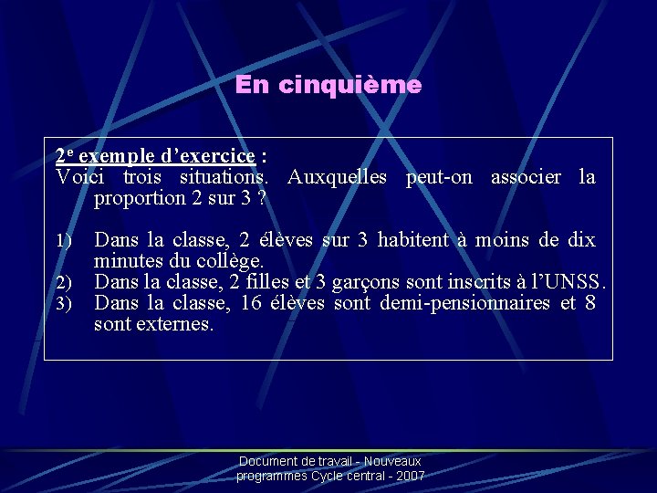 En cinquième 2 e exemple d’exercice : Voici trois situations. Auxquelles peut-on associer la