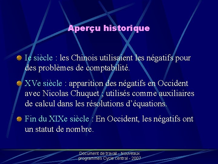 Aperçu historique Ie siècle : les Chinois utilisaient les négatifs pour des problèmes de