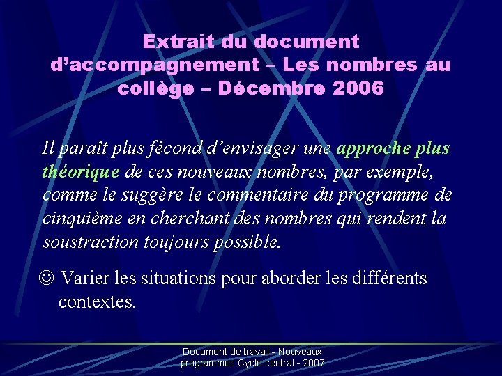 Extrait du document d’accompagnement – Les nombres au collège – Décembre 2006 Il paraît