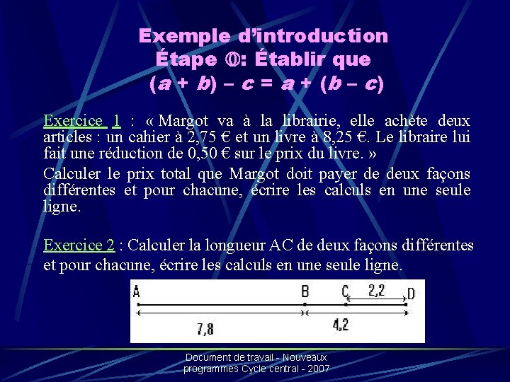 Exemple d’introduction Étape : Établir que (a + b ) – c = a