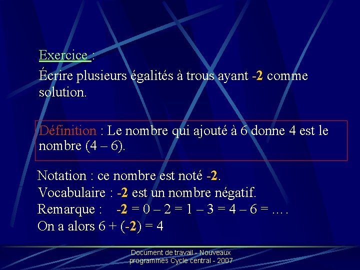 Exercice : Écrire plusieurs égalités à trous ayant -2 comme solution. Définition : Le