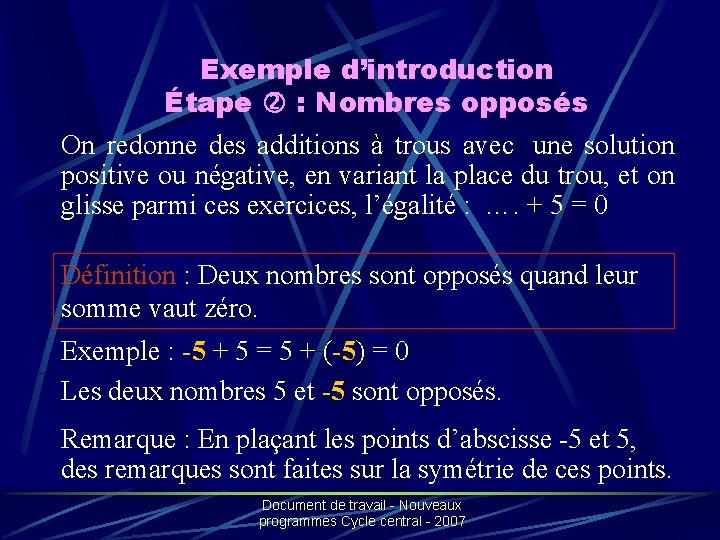 Exemple d’introduction Étape : Nombres opposés On redonne des additions à trous avec une