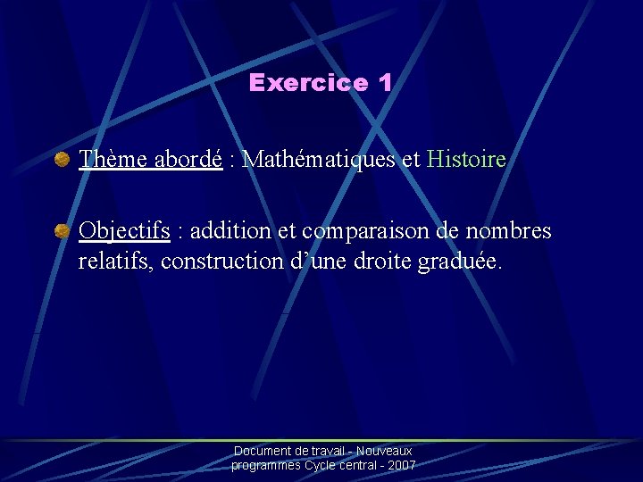 Exercice 1 Thème abordé : Mathématiques et Histoire Objectifs : addition et comparaison de
